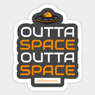 Outta Space Outta Space Life On Mars Sticker